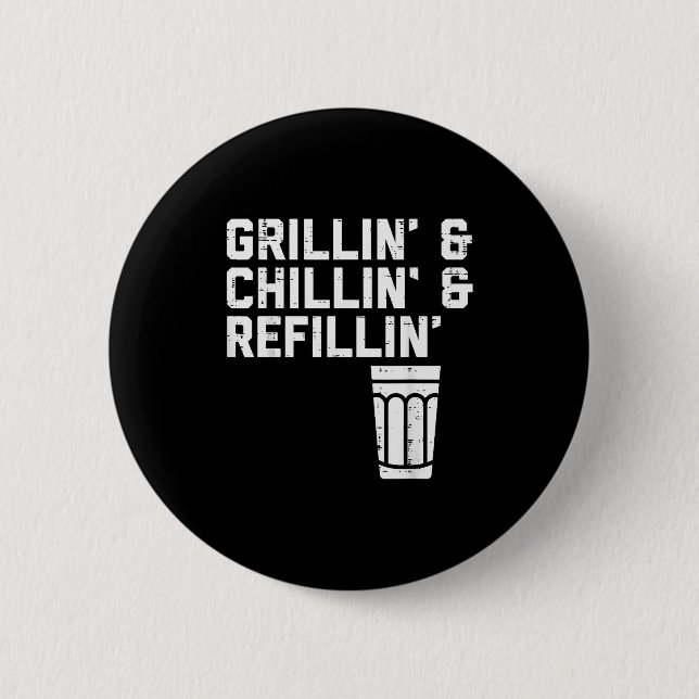 Badge Rond 5 Cm Grillin Chillin Refillin Funny Bbq Grill Drinking  (Devant)