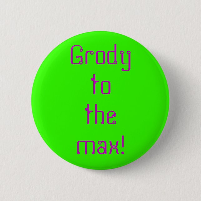Badge Rond 5 Cm "Grody" au bouton maximum (Devant)