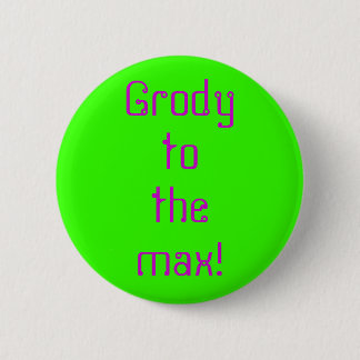 Badge Rond 5 Cm "Grody" au bouton maximum