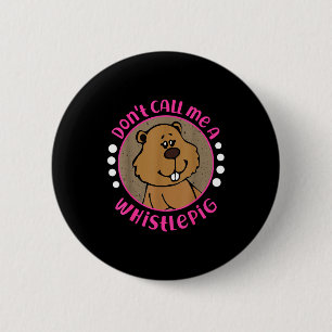 Badge Rond 5 Cm Groundhog_ Ne m'appelez pas un cochon siffleur