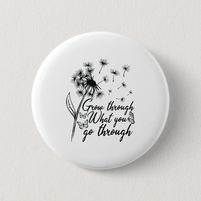 Badge Rond 5 Cm Grow Through What You Go Through Insrational Motiv (Devant)