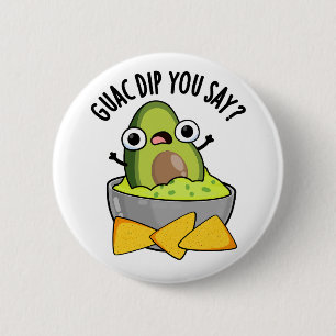 Badge Rond 5 Cm Guac Dip Vous Dites Drôle Guacamole Dip Pun