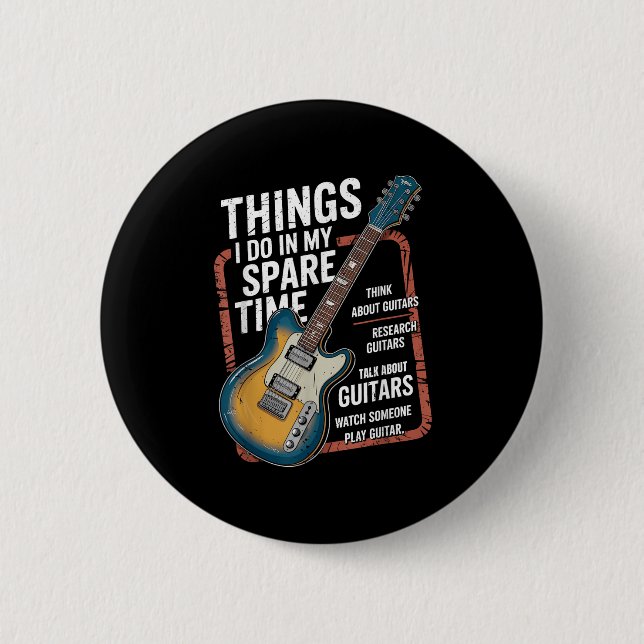 Badge Rond 5 Cm Guitar Things I Do In My Spare Time Funny Guitaris (Devant)