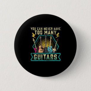 Badge Rond 5 Cm Guitariste Vous Ne Pouvez Jamais Avoir Trop De Gui