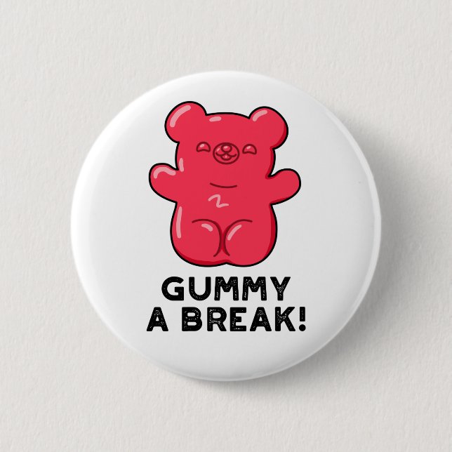 Badge Rond 5 Cm Gummy A Break Funny Candy Pun (Devant)