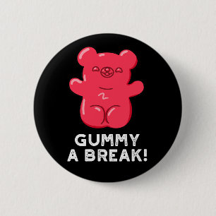 Badge Rond 5 Cm Gummy A Break Funny Candy Pun Dark BG