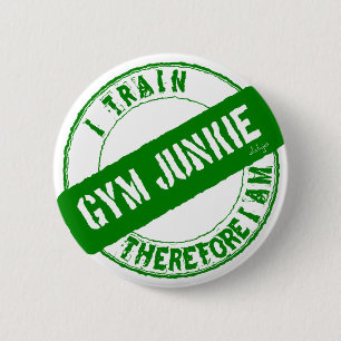 Badge Rond 5 Cm GYM JUNKIE JE SUIS DONC EN TRAIN D'ÊTRE. vert