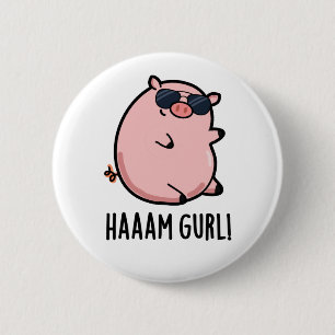 Badge Rond 5 Cm Haaam Gurl Funny Pig Pun