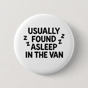 Badge Rond 5 Cm 'Habituellement trouvé endormi dans la camionnette