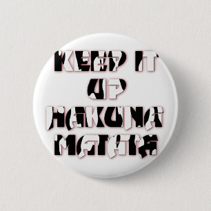 Badge Rond 5 Cm Hakuna Matata Keep it up Cadeaux