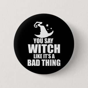 Badge Rond 5 Cm Halloween amusant tu dis sorcière comme si c'était