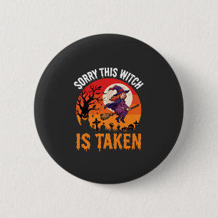 Badge Rond 5 Cm Halloween Désolé Cette Sorcière Est Prise Graphiqu