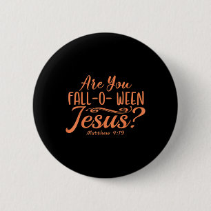Badge Rond 5 Cm Halloween Êtes-Vous Tomber-o-entre Jésus Matthieu
