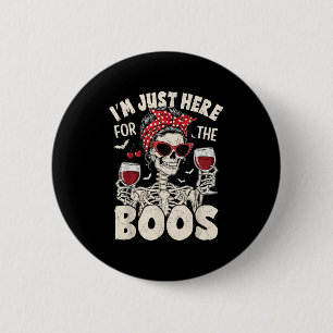 Badge Rond 5 Cm Halloween Femmes Drôle Je Suis Juste Ici Pour Les