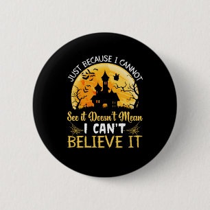 Badge Rond 5 Cm Halloween Je Ne Peux Pas Le Croire Anniversaire