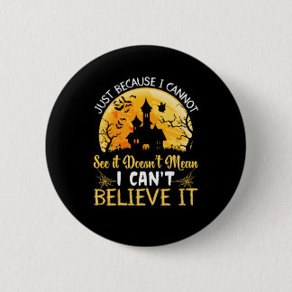 Badge Rond 5 Cm Halloween Je Ne Peux Pas Le Croire Anniversaire
