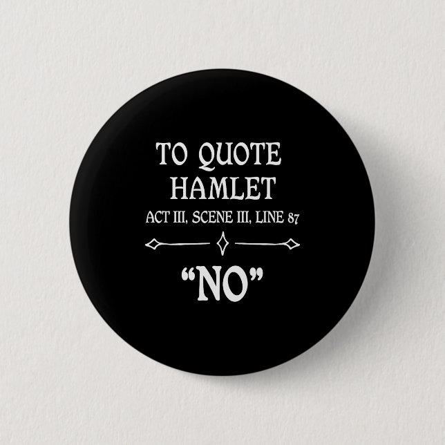 Badge Rond 5 Cm Hamlet Quote Sarcastic Funny Gift Actors Theatre  (Devant)