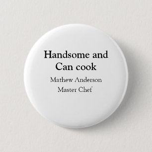 Badge Rond 5 Cm Handsome et peut cuisiner ajouter nom maître chef