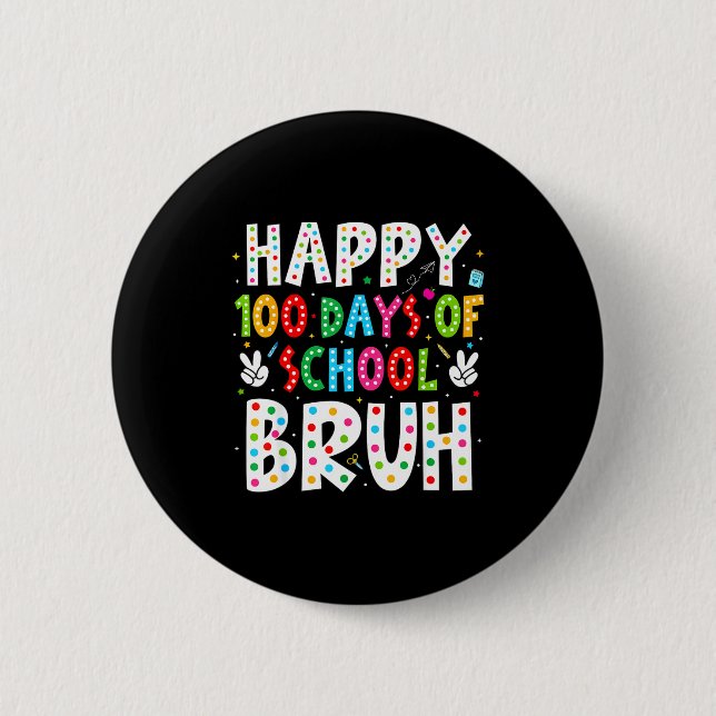 Badge Rond 5 Cm Happy 100 Days Of School Bruh 100th Day Teacher Bo (Devant)