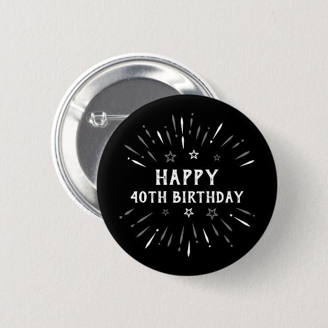 Badge Rond 5 Cm Happy 40th Birthday Fireworks Black White Gray (Devant & derrière)