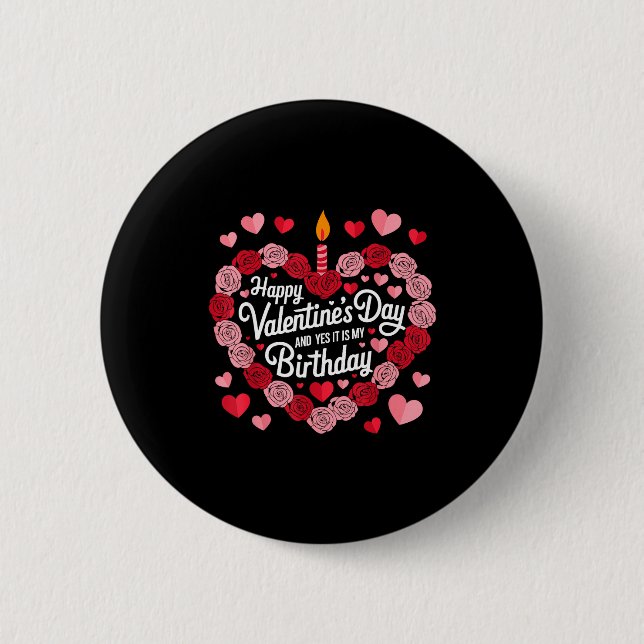 Badge Rond 5 Cm Happy Valentines Day And Yes It Is My Birthday Val (Devant)