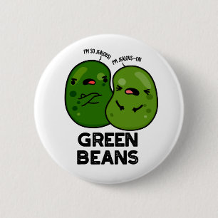 Badge Rond 5 Cm Haricots verts amusant Jalous Bean Pun