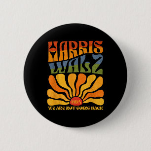 Badge Rond 5 Cm Harris Waltz 2024 Nous ne rentrons pas Kamala Har