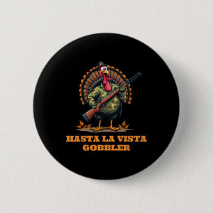 Badge Rond 5 Cm Hasta La Vista Gobbler Thanksgiving Camouflage Cam