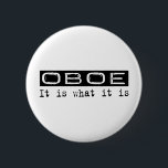Badge Rond 5 Cm Hautbois il est<br><div class="desc">Hautbois, il est ce qui est il. Si le hautbois est votre passe-temps, profession, ou obsession, montrez-la avec de grands T-shirts, tasses, autocollants, et plus de hautbois. Ils sont également de grands cadeaux pour d'autres fans de hautbois !</div>