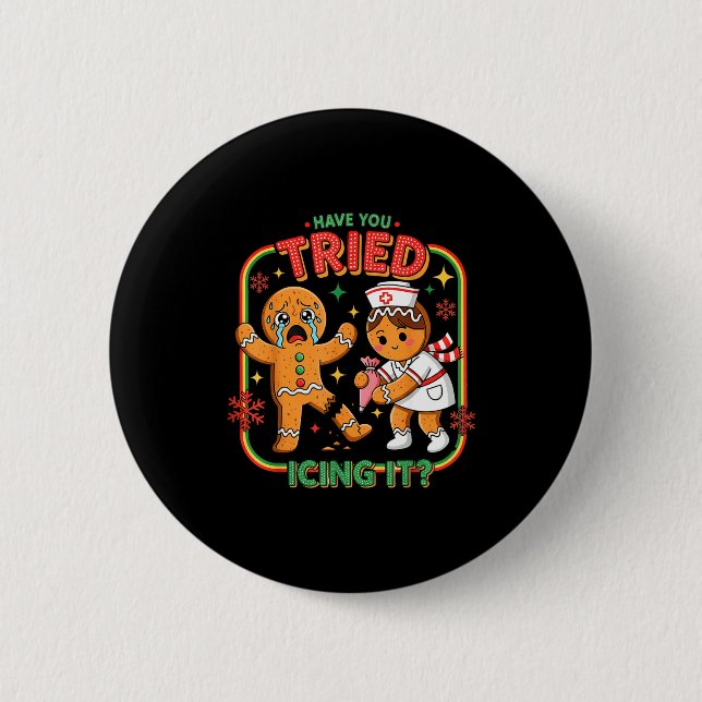 Badge Rond 5 Cm Have You Tried Icing It Gingerbread Funny Nurse Ch (Devant)