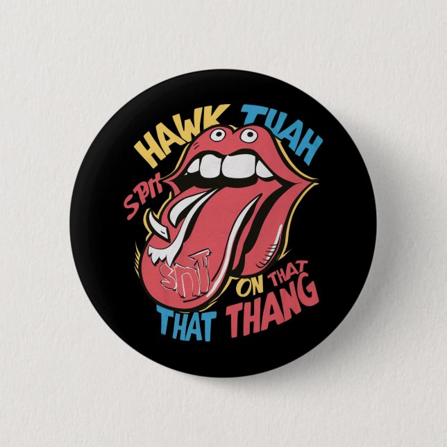 Badge Rond 5 Cm Hawk Tuah crache sur ce thang (Devant)