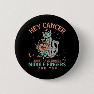 Badge Rond 5 Cm Hé cancer je n'ai pas assez de doigts du milieu 