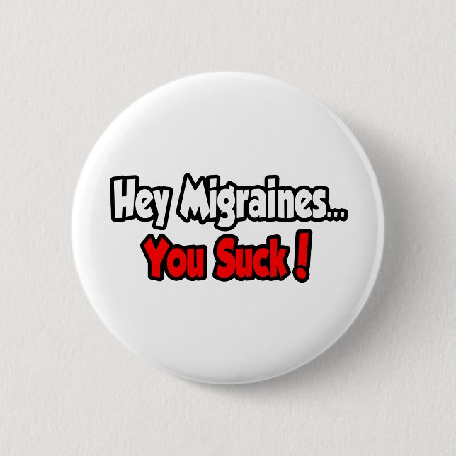 Badge Rond 5 Cm Hé, Migraines... Vous Pouvez Chanter ! (Devant)