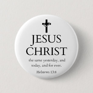 Badge Rond 5 Cm Hébreux 13:8 KJV Jésus-Christ pour toujours Verset