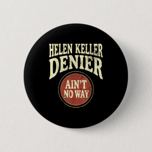 Badge Rond 5 Cm Helen Keller Dénégateur Pas Possible Mème Vintage