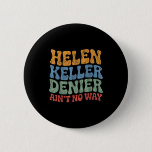 Badge Rond 5 Cm Helen Keller Dénégateur Pas Possible Mème Vintage