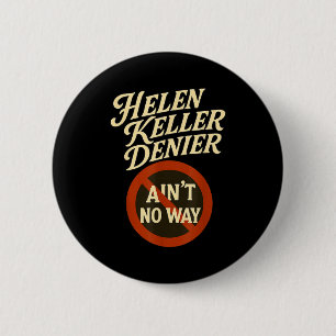 Badge Rond 5 Cm Helen Keller Dénégateur Pas Possible Mème Vintage
