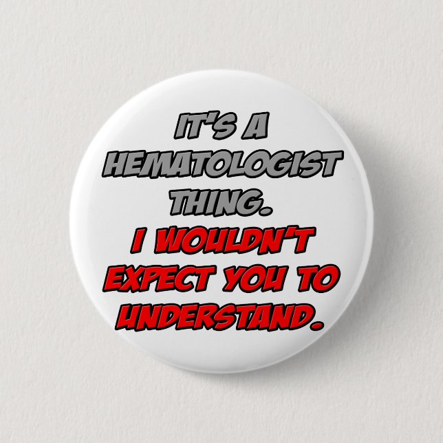 Badge Rond 5 Cm Hématologue .. Vous ne comprendriez pas (Devant)