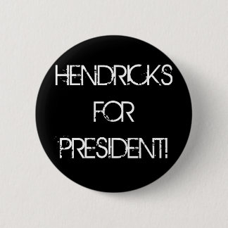 BADGE ROND 5 CM HENDRICKS POUR LE PRÉSIDENT !