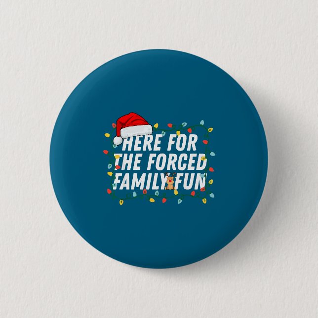 Badge Rond 5 Cm Here For The Forced Family Fun Sarcastic Christmas (Devant)