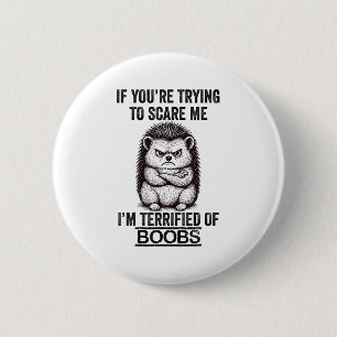 Badge Rond 5 Cm Hérisson Drôle Citation mignonne Humour animal Sar