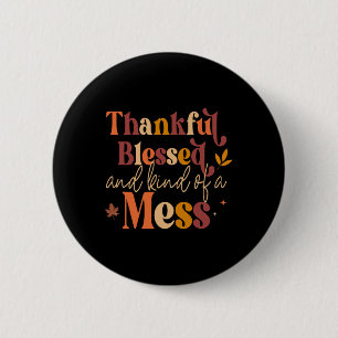 Badge Rond 5 Cm Heureux Béni Et Une Sorte De Mess Pour Les Femmes