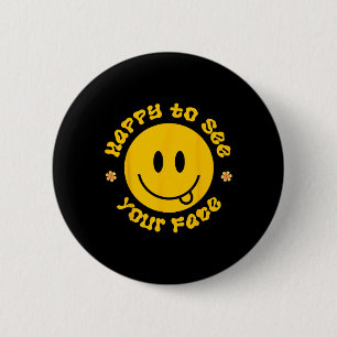Badge Rond 5 Cm Heureux de voir votre visage sourire visage retour