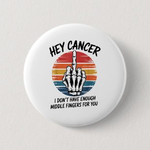 Badge Rond 5 Cm Hey Cancer Je N'Ai Pas Assez De Doigts Moyens Pour