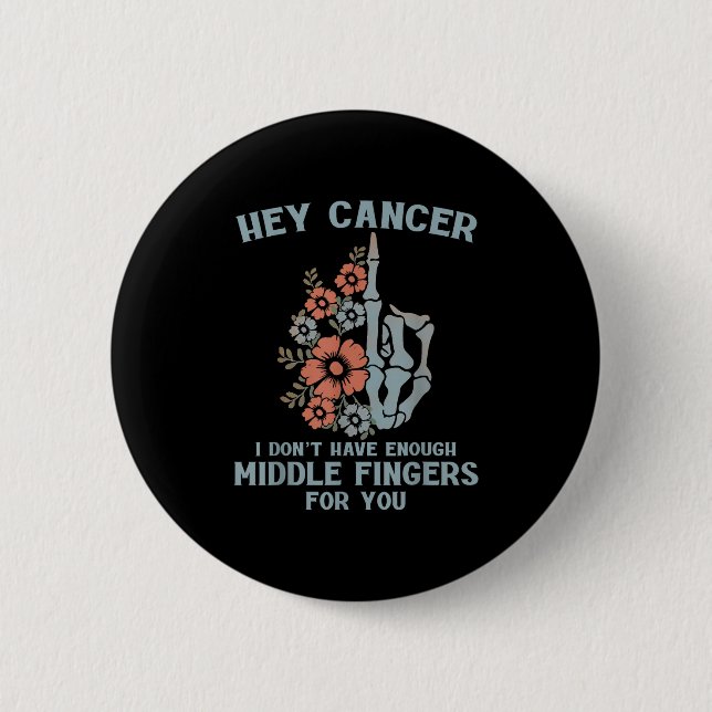 Badge Rond 5 Cm Hey Cancer Je n'ai pas assez de doigts moyens pour (Devant)