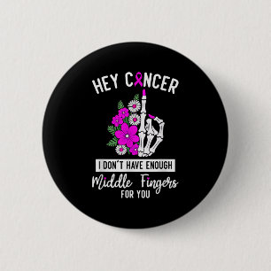 Badge Rond 5 Cm Hey Cancer Je n'ai pas assez de doigts moyens pour