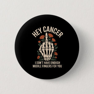 Badge Rond 5 Cm Hey Cancer Je n'ai pas assez de doigts moyens pour
