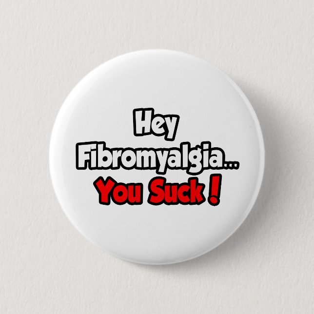 Badge Rond 5 Cm Hey Fibromyalgia...You Suck! (Devant)