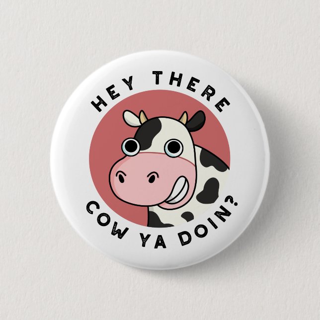 Badge Rond 5 Cm Hey There Cow Are You Funny Animal Pun  (Devant)