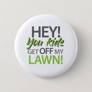 Badge Rond 5 Cm Hey you kids get off my lawn